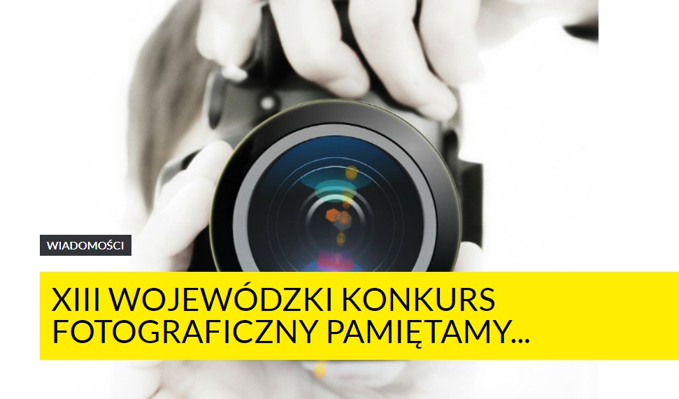 XIII WOJEWÓDZKI KONKURS FOTOGRAFICZNY PAMIĘTAMY